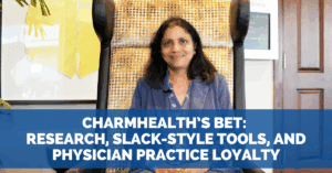 CharmHealth’s Bet: Research, Slack-Style Tools, and Physician Practice Loyalty