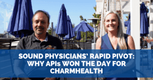 Sound Physicians’ Rapid Pivot: Why APIs Won the Day for CharmHealth