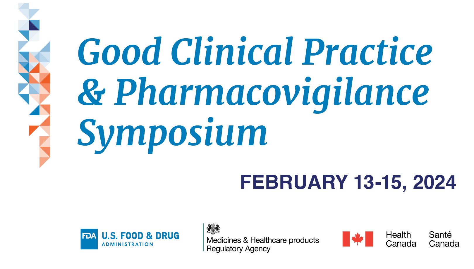 A Joint US-FDA | MHRA-UK | Health Canada Good Clinical Practice & Pharmacovigilance Compliance Symposium – 02/13/2024