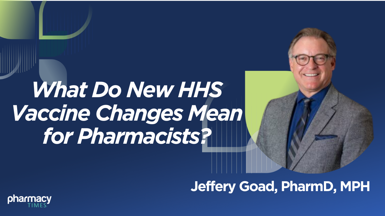 <![CDATA[Explainer: What Do the New HHS Vaccine Changes Mean for Pharmacists?]]>